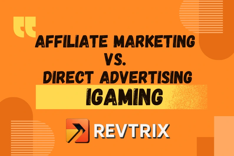 Affiliate Marketing vs. Direct Advertising in iGaming Explained