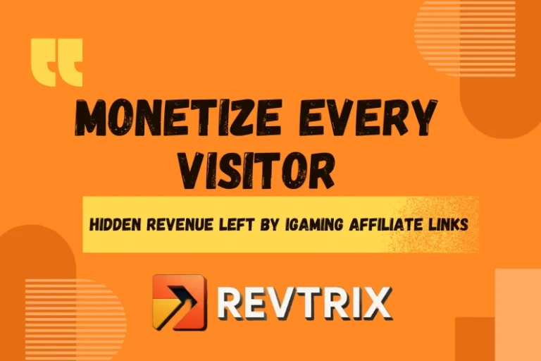 How to Monetize Every Visitor: The Hidden Revenue Left on the Table by Traditional iGaming Affiliate Links