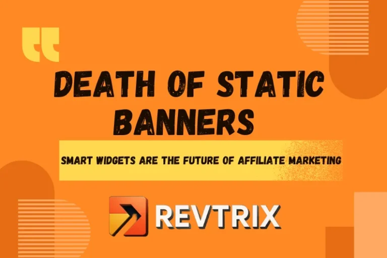 The Death of Static Banners: Why Smart Widgets Are the Future of Affiliate Marketing