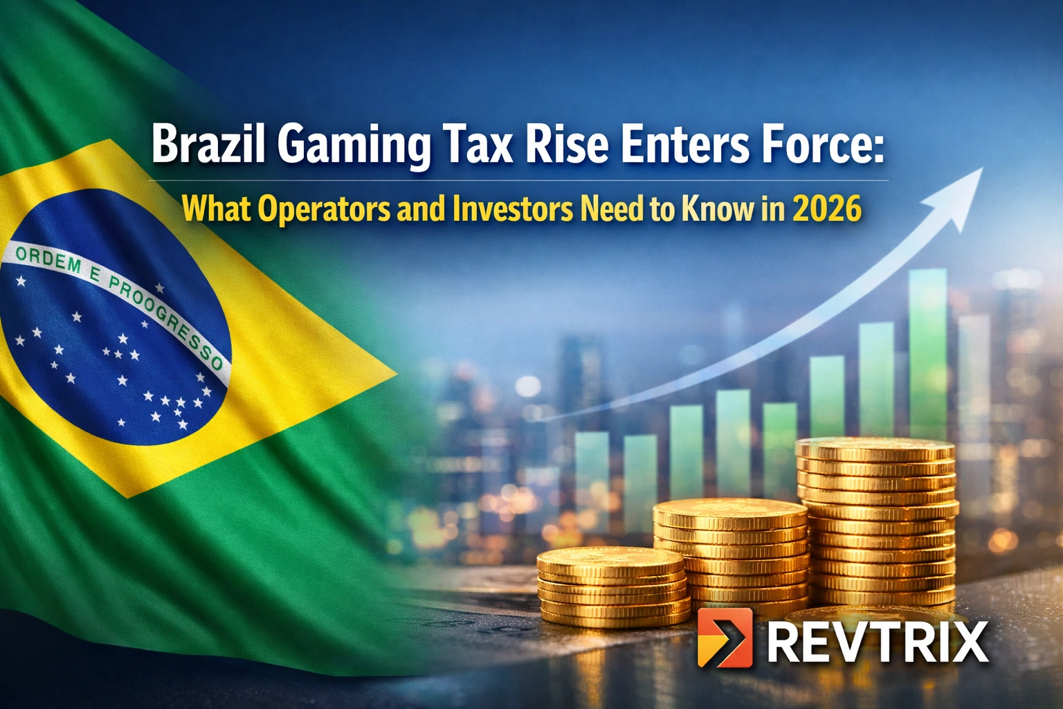Brazil Gaming Tax Rise Enters Force What Operators and Investors Need to Know in 2026 (1)