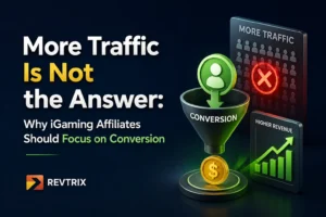 More Traffic Is Not the Answer Why iGaming Affiliates Should Focus on Conversion